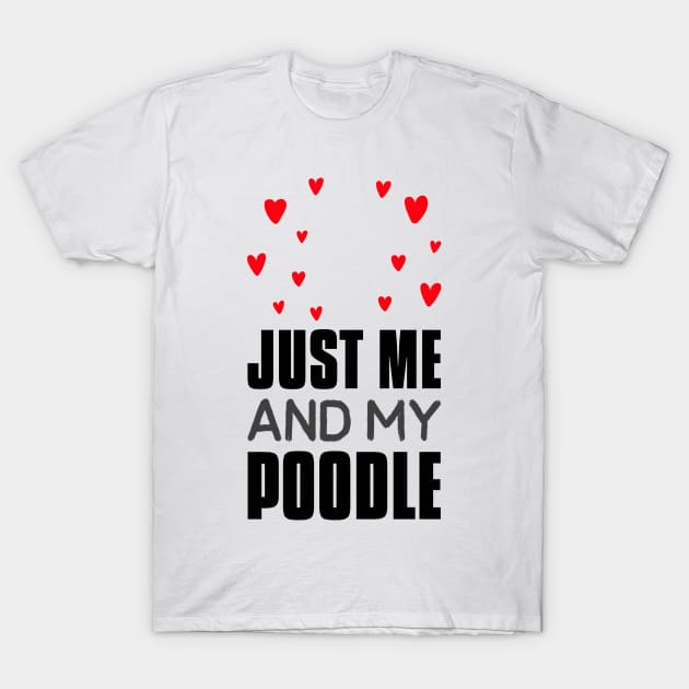 Just me and my poodle T-Shirt by MangoJonesLife